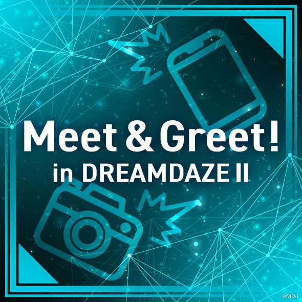 Meet＆Greet! in DREAMDAZE Ⅱ
