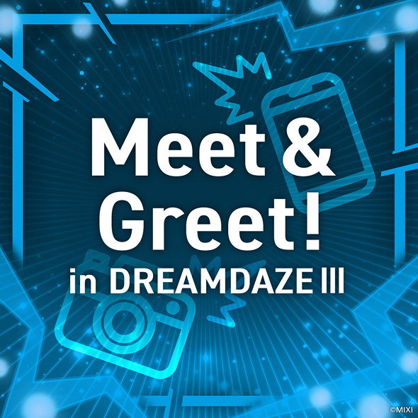 Meet&Greet! in DREAMDAZE Ⅱ
